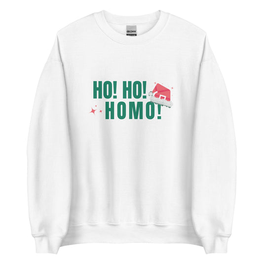 Ho Ho Homo! Sweatshirt