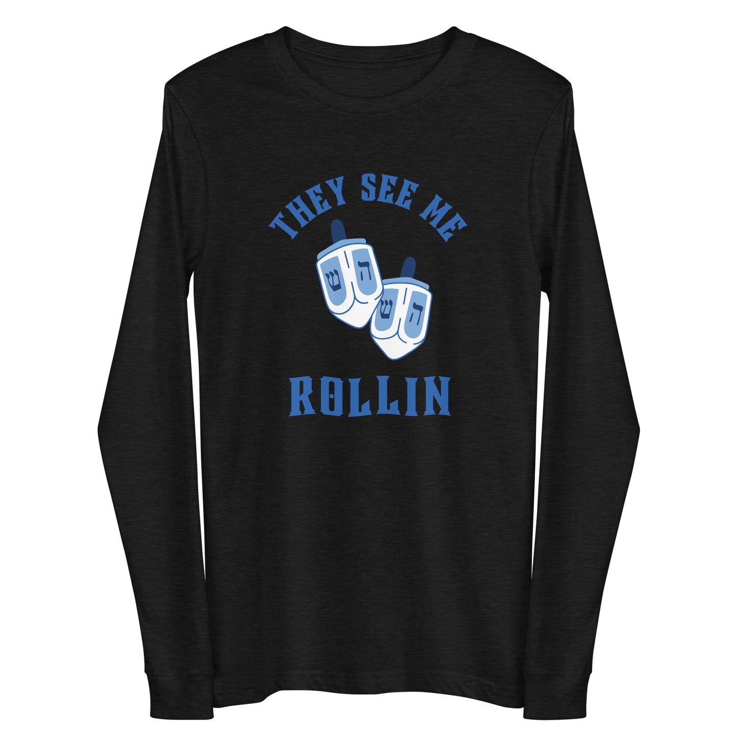 They See Me Rollin Long Sleeve Shirt