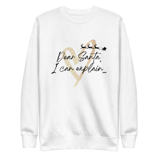 Dear Santa, I Can Explain... Sweatshirt