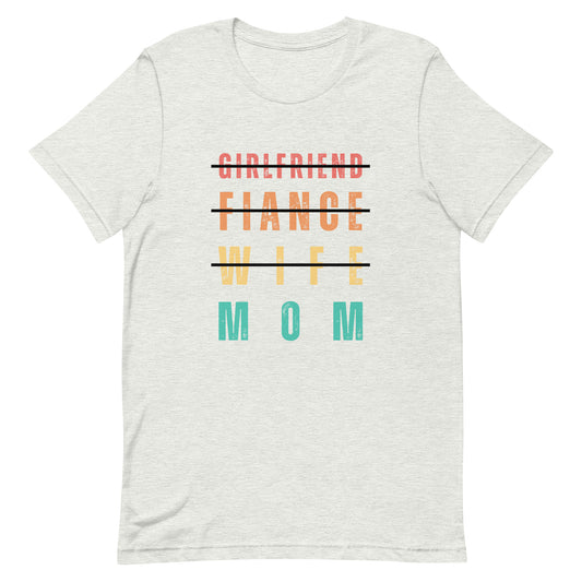 Girlfriend, Fiance, Wife, Mom Shirt