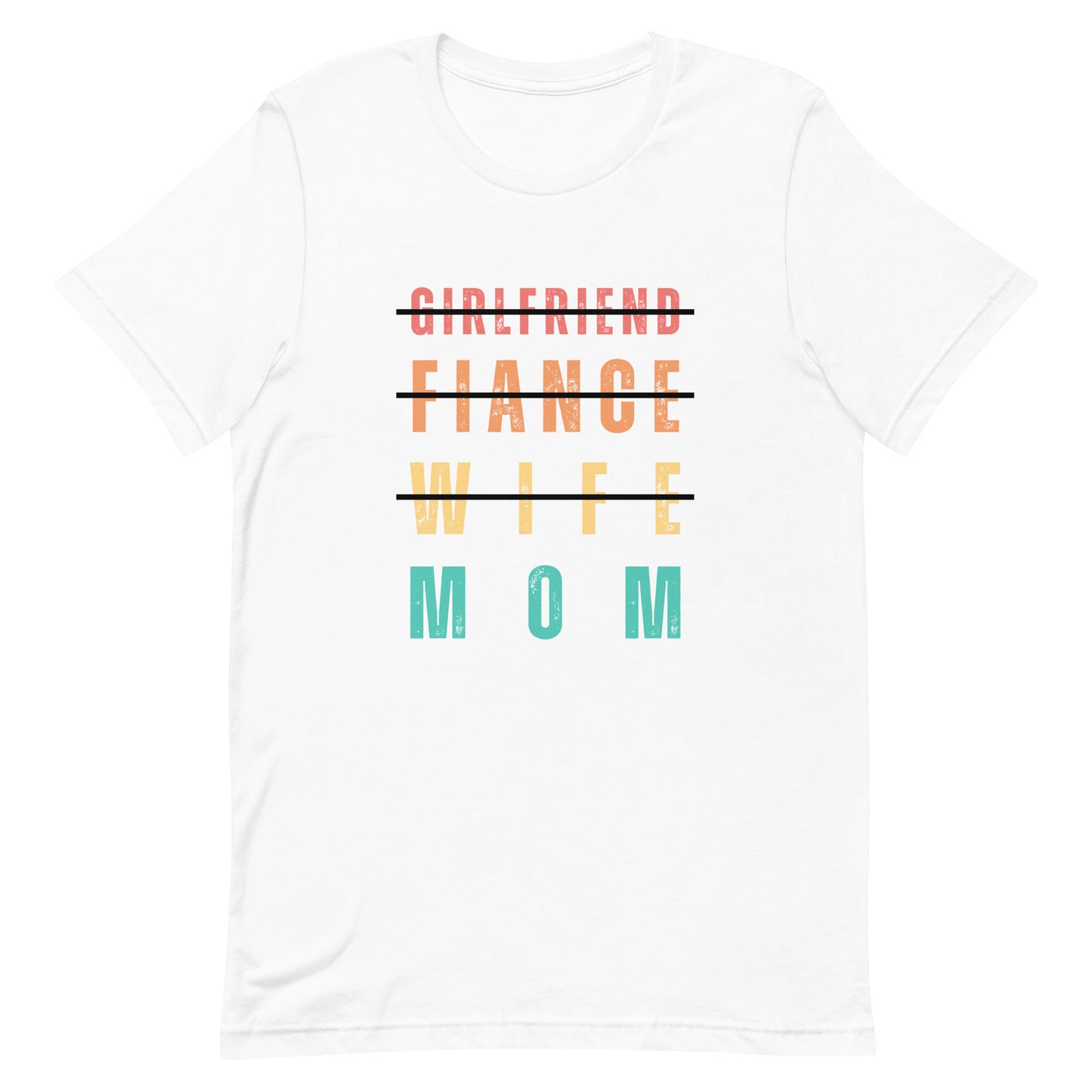 Girlfriend, Fiance, Wife, Mom Shirt